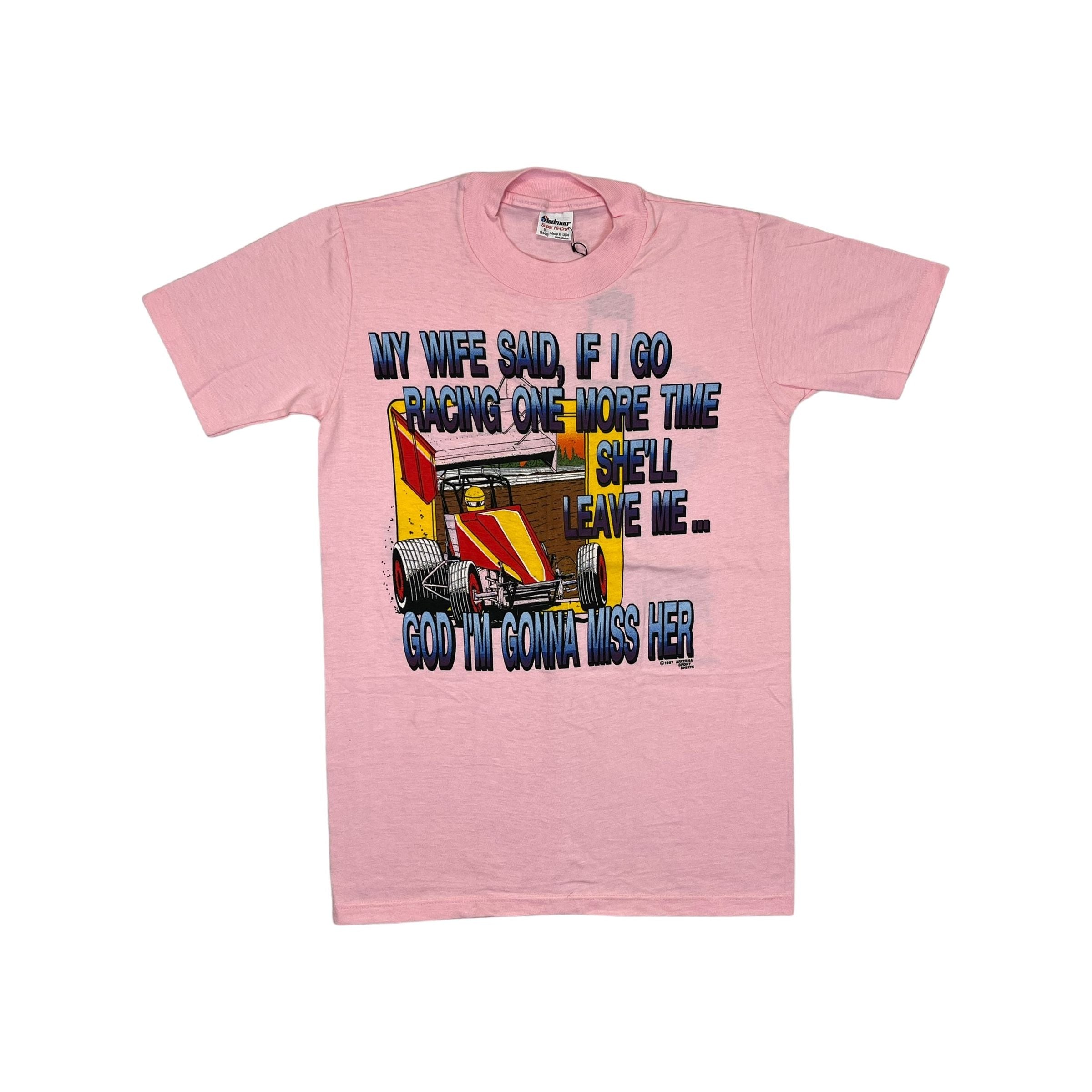 268998 (1988) I'm Gonna Miss My Wife, Sprint Car Dirt Racing Pink T-Shirt